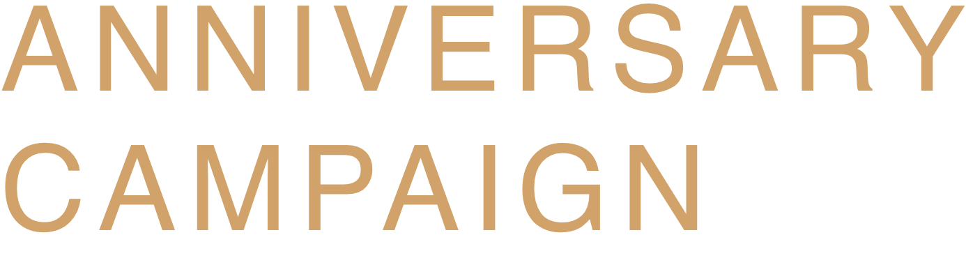 ANNIVERSARY CAMPAIGN